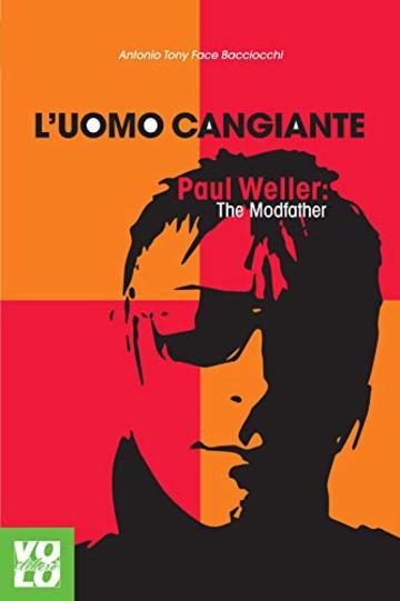 L'uomo cangiante: Paul Weller: The Modfather